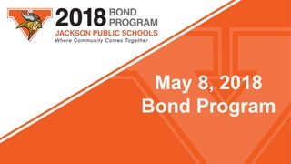 May 8, 2018
Bond Program
 