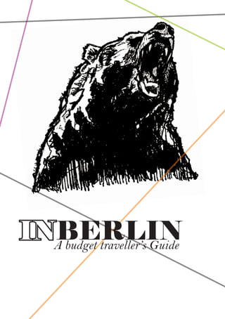 A budget traveller’s Guide
INBERLIN
 