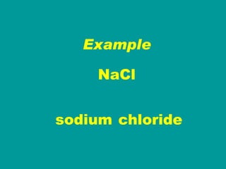 Example NaCl sodium chloride 