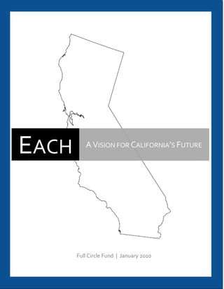 EACH
333
          A VISION FOR CALIFORNIA’S FUTURE




       Full Circle Fund | January 2010
 