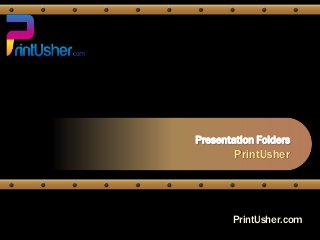 Presentation Folders

PrintUsher

PrintUsher.com

 