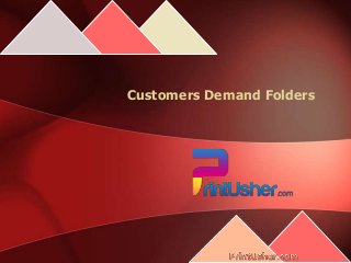 Customers Demand Folders

 