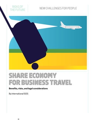 Share economy
for business travel
Benefits, risks, and legal considerations
By International SOS
Risks of
the Future
new challenges for people
92
 