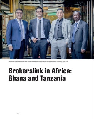 110
M D S  m a g a z i n e
José Manuel Fonseca, Mohammed Jaffer, Youness Rhallam and Eric Addo-Mensah at EMEA Brokerslink Conference, Porto 2016.
Brokerslink in Africa:
Ghana and Tanzania
 
