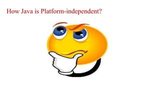 How Java is Platform-independent?
 