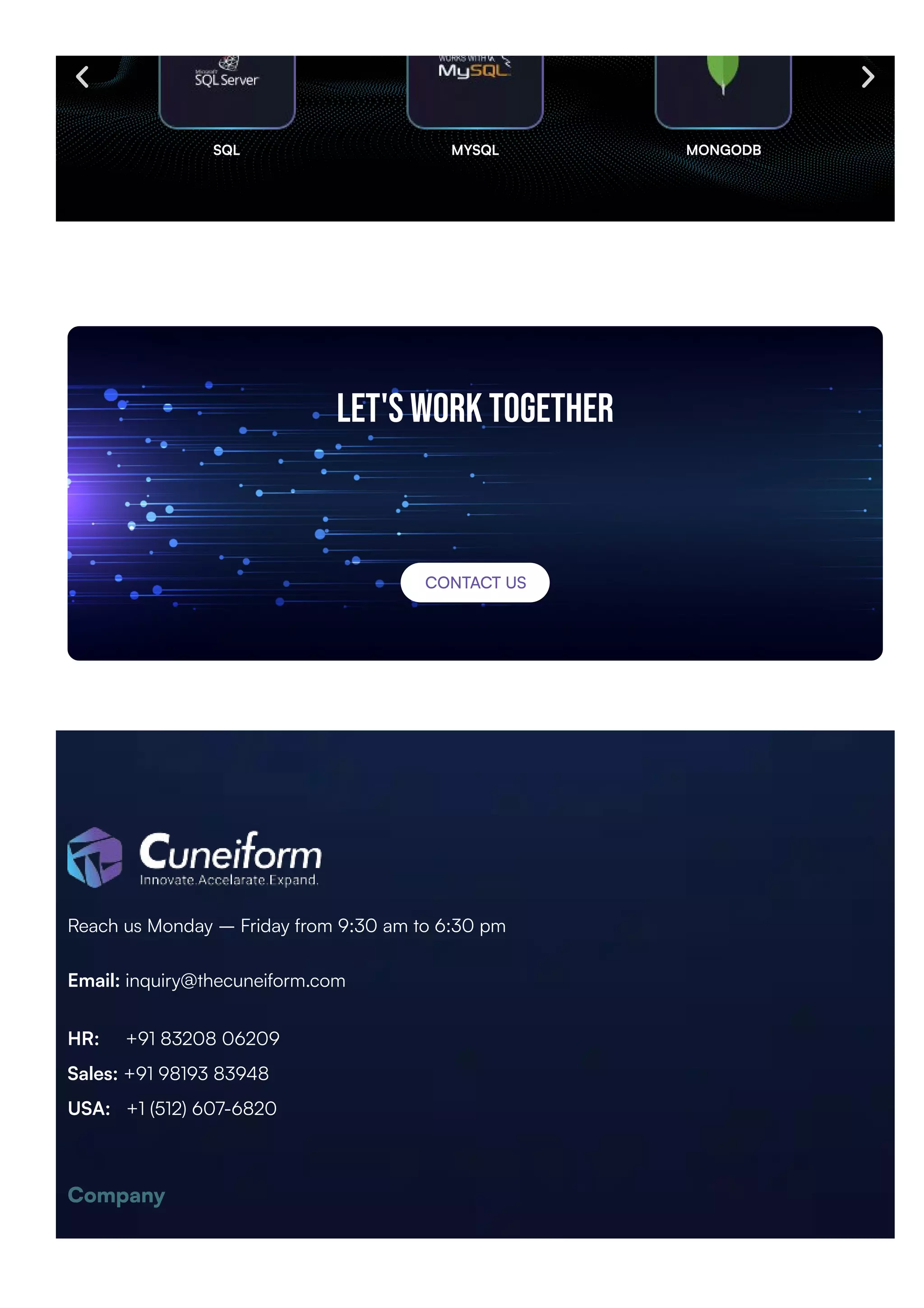 Let's work together
Reach us Monday – Friday from 9:30 am to 6:30 pm
Email: inquiry@thecuneiform.com
HR: +91 83208 06209
Sales: +91 98193 83948
USA: +1 (512) 607-6820
Company
SQL MYSQL MONGODB
CONTACT US
 