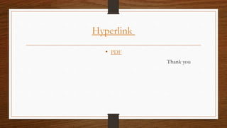 Hyperlink
• PDF
Thank you
 