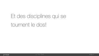 Et des disciplines qui se
tournent le dos!
1-May-14
L e F u l l D a t a 
 