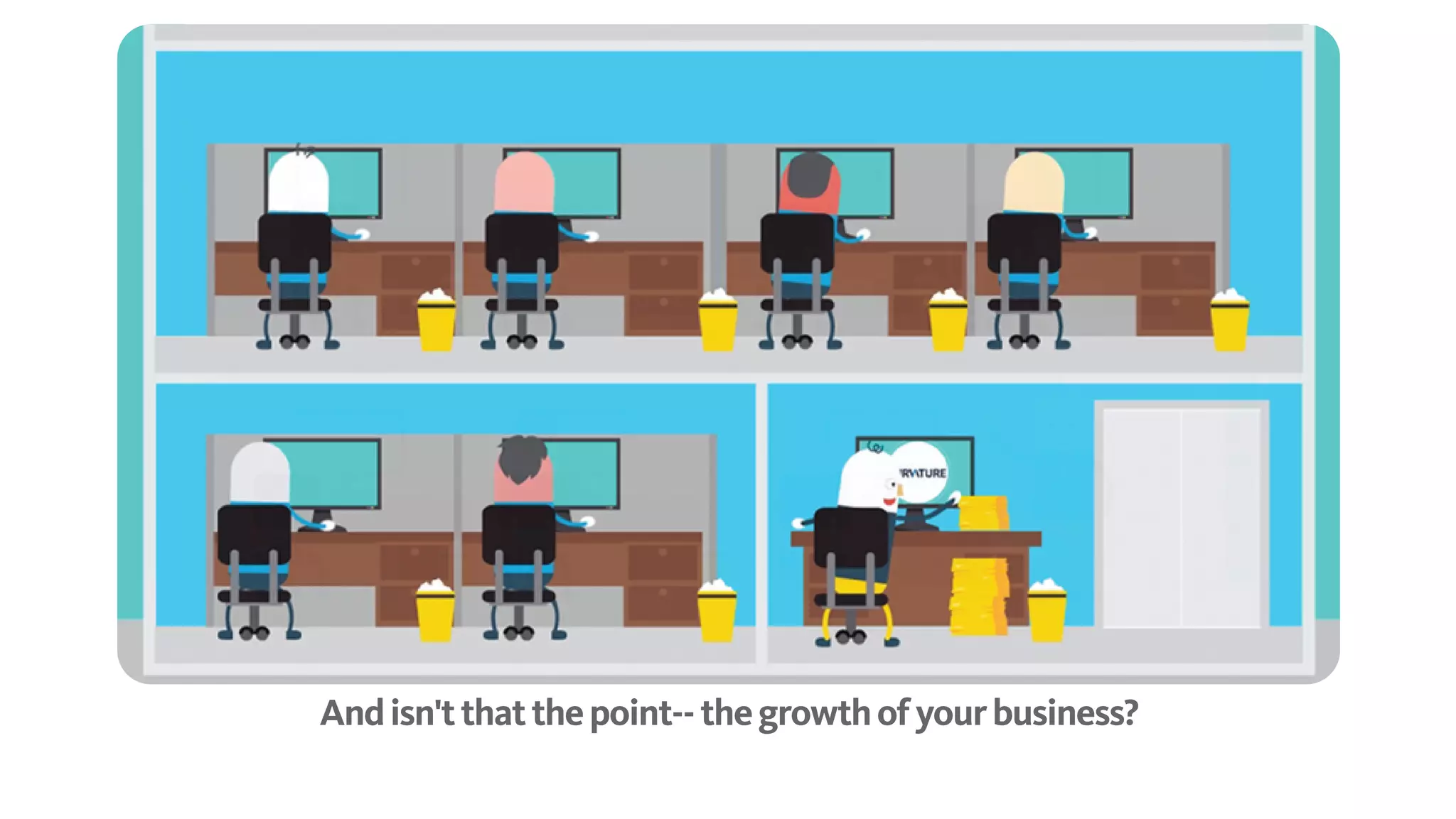 And isn't that the point-- the growth of your business?
 