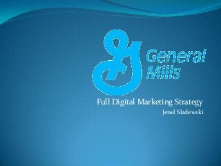 Full Digital Marketing Strategy
                   Jenel Sladewski
 