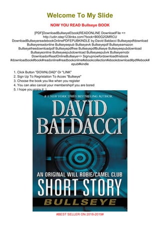 1.
2.
3.
4.
5.
Welcome To My Slide
NOW YOU READ Bullseye BOOK
[PDF]DownloadBullseyeEbook|READONLINE DownloadFile =>
http://udin.step123links.com/?book=B00G2GMRCU
DownloadBullseyereadebookOnlinePDFEPUBKINDLE by:David Baldacci Bullseyepdfdownload
Bullseyereadonline Bullseyeepub Bullseyevk Bullseyepdf Bullseyeamazon
Bullseyefreedownloadpdf Bullseyepdffree BullseyepdfBullseye Bullseyeepubdownload
Bullseyeonline Bullseyeepubdownload Bullseyeepubvk Bullseyemobi
DownloadorReadOnlineBullseye=> Signupnowfordownloadthisbook
#downloadbook#book#readonline#readbookonline#ebookcollection#ebookdownload#pdf#ebook#
epub#kindle
Click Button "DOWNLOAD" Or "LINK"
Sign Up To Regristation To Acces "Bullseye"
Choose the book you like when you register
You can also cancel your membershipif you are bored
I hope you enjoy it :)
#BEST SELLER ON 2018-2019#
 