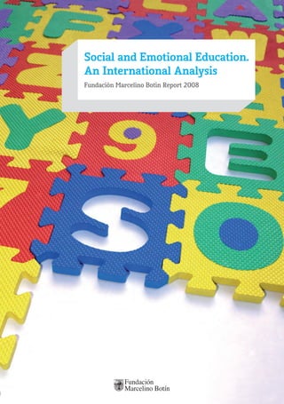 Social and Emotional Education.
An International Analysis
Fundación Marcelino Botín Report 2008
 