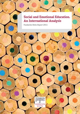 Social and Emotional Education.
An International Analysis
Fundación Botín Report 2011
 