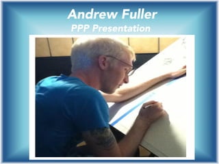 Andrew Fuller
PPP Presentation
	
  
 