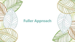 Fuller Approach
 