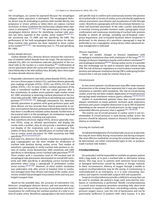 1322                                               C.D. Deakin et al. / Resuscitation 81 (2010) 1305–1352


the oesophagus, air cannot be aspirated because the oesophagus                   and speciﬁc way to conﬁrm and continuously monitor the position
collapses when aspiration is attempted. The oesophageal detec-                   of a tracheal tube in victims of cardiac arrest and should supplement
tor device may be misleading in patients with morbid obesity, late               clinical assessment (auscultation and visualization of tube through
pregnancy or severe asthma or when there are copious tracheal                    cords). Waveform capnography will not discriminate between tra-
secretions; in these conditions the trachea may collapse when aspi-              cheal and bronchial placement of the tube—careful auscultation
ration is attempted.352,410,415–417 The performance of the syringe               is essential. Existing portable monitors make capnographic initial
oesophageal detector device for identifying tracheal tube posi-                  conﬁrmation and continuous monitoring of tracheal tube position
tion has been reported in ﬁve cardiac arrest studies352,418–421 :                feasible in almost all settings, including out-of-hospital, emer-
the sensitivity was 73–100% and the speciﬁcity 50–100%. The                      gency department, and in-hospital locations where intubation is
performance of the bulb oesophageal detector device for identi-                  performed. In the absence of a waveform capnograph it may be
fying tracheal tube position has been reported in three cardiac                  preferable to use a supraglottic airway device when advanced air-
arrest studies410,415,421 : the sensitivity was 71–75% and speciﬁcity            way management is indicated.
89–100%.
                                                                                 Thoracic impedance
Carbon dioxide detectors                                                            There are smaller changes in thoracic impedance with
    Carbon dioxide (CO2 ) detector devices measure the concentra-                oesophageal ventilations than with ventilation of the lungs.429–431
tion of exhaled carbon dioxide from the lungs. The persistence of                Changes in thoracic impedance may be used to detect ventilation432
exhaled CO2 after six ventilations indicates placement of the tra-               and oesphageal intubation402,433 during cardiac arrest. It is possible
cheal tube in the trachea or a main bronchus.403 Conﬁrmation of                  that this technology can be used to measure tidal volume during
correct placement above the carina will require auscultation of the              CPR. The role of thoracic impedance as a tool to detect tracheal tube
chest bilaterally in the mid-axillary lines. Broadly, there three types          position and adequate ventilation during CPR is undergoing further
of carbon dioxide detector device:                                               research but is not yet ready for routine clinical use.

1. Disposable colorimetric end-tidal carbon dioxide (ETCO2 ) detec-
                                                                                 Cricoid pressure
   tors use a litmus paper to detect CO2 , and these devices generally
   give readings of purple (ETCO2 < 0.5%), tan (ETCO2 0.5–2%) and
                                                                                     In non-arrest patients cricoid pressure may offer some measure
   yellow (ETCO2 > 2%). In most studies, tracheal placement of the
                                                                                 of protection to the airway from aspiration but it may also impede
   tube is considered veriﬁed if the tan colour persists after a
                                                                                 ventilation or interfere with intubation. The role of cricoid during
   few ventilations. In cardiac arrest patients, eight studies reveal
                                                                                 cardiac arrest has not been studied. Application of cricoid pressure
   62–100% sensitivity in detecting tracheal placement of the tra-
                                                                                 during bag-mask ventilation reduces gastric inﬂation.334,335,434,435
   cheal tube and an 86–100% speciﬁcity in identifying non-tracheal
                                                                                     Studies in anaesthetised patients show that cricoid pressure
   position.258,414,420,422–426 Although colorimetric CO2 detectors
                                                                                 impairs ventilation in many patients, increases peak inspiratory
   identify placement in patients with good perfusion quite well,
                                                                                 pressures and causes complete obstruction in up to 50% of patients
   these devices are less accurate than clinical assessment in car-
                                                                                 depending on the amount of cricoid pressure (in the range of rec-
   diac arrest patients because pulmonary blood ﬂow may be so low
                                                                                 ommended effective pressure) that is applied.334–339,436,437
   that there is insufﬁcient exhaled carbon dioxide. Furthermore, if
                                                                                     The routine use of cricoid pressure in cardiac arrest is not rec-
   the tracheal tube is in the oesophagus, six ventilations may lead
                                                                                 ommended. If cricoid pressure is used during cardiac arrest, the
   to gastric distension, vomiting and aspiration.
                                                                                 pressure should be adjusted, relaxed or released if it impedes ven-
2. Non-waveform electronic digital ETCO2 devices generally mea-
                                                                                 tilation or intubation.
   sure ETCO2 using an infrared spectrometer and display the
   results with a number; they do not provide a waveform graph-
   ical display of the respiratory cycle on a capnograph. Five                   Securing the tracheal tube
   studies of these devices for identiﬁcation of tracheal tube posi-
   tion in cardiac arrest document 70–100% sensitivity and 100%                     Accidental dislodgement of a tracheal tube can occur at any time,
   speciﬁcity.403,412,414,418,422,427                                            but may be more likely during resuscitation and during transport.
3. End-tidal CO2 detectors that include a waveform graphical dis-                The most effective method for securing the tracheal tube has yet to
   play (capnographs) are the most reliable for veriﬁcation of                   be determined; use either conventional tapes or ties, or purpose-
   tracheal tube position during cardiac arrest. Two studies of                  made tracheal tube holders.
   waveform capnography to verify tracheal tube position in vic-
   tims of cardiac arrest demonstrate 100% sensitivity and 100%                  Cricothyroidotomy
   speciﬁcity in identifying correct tracheal tube placement.403,428
   Three studies with a cumulative total of 194 tracheal and 22                      Occasionally it will be impossible to ventilate an apnoeic patient
   oesophageal tube placements documented an overall 64% sensi-                  with a bag-mask, or to pass a tracheal tube or alternative airway
   tivity and 100% speciﬁcity in identifying correct tracheal tube               device. This may occur in patients with extensive facial trauma
   placement when using a capnograph in prehospital cardiac                      or laryngeal obstruction caused by oedema or foreign material.
   arrest victims.410,415,421 However, in these studies intubation               In these circumstances, delivery of oxygen through a needle or
   was undertaken only after arrival at hospital (time to intuba-                surgical cricothyroidotomy may be life-saving. A tracheostomy is
   tion averaged more than 30 min) and many of the cardiac arrest                contraindicated in an emergency, as it is time consuming, haz-
   victims studied had prolonged resuscitation times and very pro-               ardous and requires considerable surgical skill and equipment.
   longed transport time.                                                            Surgical cricothyroidotomy provides a deﬁnitive airway that can
                                                                                 be used to ventilate the patient’s lungs until semi-elective intu-
   Based on the available data, the accuracy of colorimetric CO2                 bation or tracheostomy is performed. Needle cricothyroidotomy
detectors, oesophageal detector devices and non-waveform cap-                    is a much more temporary procedure providing only short-term
nometers does not exceed the accuracy of auscultation and direct                 oxygenation. It requires a wide-bore, non-kinking cannula, a high-
visualization for conﬁrming the tracheal position of a tube in vic-              pressure oxygen source, runs the risk of barotrauma and can be
tims of cardiac arrest. Waveform capnography is the most sensitive               particularly ineffective in patients with chest trauma. It is also
 