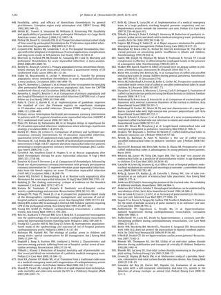 1272                                                           J.P. Nolan et al. / Resuscitation 81 (2010) 1219–1276


448. Feasibility, safety, and efﬁcacy of domiciliary thrombolysis by general                477. Brilli RJ, Gibson R, Luria JW, et al. Implementation of a medical emergency
     practitioners: Grampian region early anistreplase trial. GREAT Group. BMJ                   team in a large pediatric teaching hospital prevents respiratory and car-
     1992;305:548–53.                                                                            diopulmonary arrests outside the intensive care unit. Pediatr Crit Care Med
449. Welsh RC, Travers A, Senaratne M, Williams R, Armstrong PW. Feasibility                     2007;8:236–46 [quiz 47].
     and applicability of paramedic-based prehospital ﬁbrinolysis in a large North          478. Tibballs J, Kinney S, Duke T, Oakley E, Hennessy M. Reduction of paediatric in-
     American center. Am Heart J 2006;152:1007–14.                                               patient cardiac arrest and death with a medical emergency team: preliminary
450. Pedley DK, Bissett K, Connolly EM, et al. Prospective observational cohort study            results. Arch Dis Child 2005;90:1148–52.
     of time saved by prehospital thrombolysis for ST elevation myocardial infarc-          479. Sagarin MJ, Chiang V, Sakles JC, et al. Rapid sequence intubation for pediatric
     tion delivered by paramedics. BMJ 2003;327:22–6.                                            emergency airway management. Pediatr Emerg Care 2002;18:417–23.
451. Grijseels EW, Bouten MJ, Lenderink T, et al. Pre-hospital thrombolytic ther-           480. Moynihan RJ, Brock-Utne JG, Archer JH, Feld LH, Kreitzman TR. The effect of
     apy with either alteplase or streptokinase. Practical applications, complications           cricoid pressure on preventing gastric insufﬂation in infants and children.
     and long-term results in 529 patients. Eur Heart J 1995;16:1833–8.                          Anesthesiology 1993;78:652–6.
452. Morrison LJ, Verbeek PR, McDonald AC, Sawadsky BV, Cook DJ. Mortality and              481. Salem MR, Joseph NJ, Heyman HJ, Belani B, Paulissian R, Ferrara TP. Cricoid
     prehospital thrombolysis for acute myocardial infarction: a meta-analysis.                  compression is effective in obliterating the esophageal lumen in the presence
     JAMA 2000;283:2686–92.                                                                      of a nasogastric tube. Anesthesiology 1985;63:443–6.
453. Keeley EC, Boura JA, Grines CL. Primary angioplasty versus intravenous throm-          482. Walker RW, Ravi R, Haylett K. Effect of cricoid force on airway calibre in chil-
     bolytic therapy for acute myocardial infarction: a quantitative review of 23                dren: a bronchoscopic assessment. Br J Anaesth 2010;104:71–4.
     randomised trials. Lancet 2003;361:13–20.                                              483. Khine HH, Corddry DH, Kettrick RG, et al. Comparison of cuffed and uncuffed
454. Dalby M, Bouzamondo A, Lechat P, Montalescot G. Transfer for primary                        endotracheal tubes in young children during general anesthesia. Anesthesiol-
     angioplasty versus immediate thrombolysis in acute myocardial infarction:                   ogy 1997;86:627–31 [discussion 27A].
     a meta-analysis. Circulation 2003;108:1809–14.                                         484. Weiss M, Dullenkopf A, Fischer JE, Keller C, Gerber AC. Prospective randomized
455. Steg PG, Bonnefoy E, Chabaud S, et al. Impact of time to treatment on mortality             controlled multi-centre trial of cuffed or uncuffed endotracheal tubes in small
     after prehospital ﬁbrinolysis or primary angioplasty: data from the CAPTIM                  children. Br J Anaesth 2009;103:867–73.
     randomized clinical trial. Circulation 2003;108:2851–6.                                485. Duracher C, Schmautz E, Martinon C, Faivre J, Carli P, Orliaguet G. Evaluation of
456. Bonnefoy E, Steg PG, Boutitie F, et al. Comparison of primary angioplasty and               cuffed tracheal tube size predicted using the Khine formula in children. Paediatr
     pre-hospital ﬁbrinolysis in acute myocardial infarction (CAPTIM) trial: a 5-year            Anaesth 2008;18:113–8.
     follow-up. Eur Heart J 2009;30:1598–606.                                               486. Dullenkopf A, Kretschmar O, Knirsch W, et al. Comparison of tracheal tube cuff
457. Kalla K, Christ G, Karnik R, et al. Implementation of guidelines improves                   diameters with internal transverse diameters of the trachea in children. Acta
     the standard of care: the Viennese registry on reperfusion strategies                       Anaesthesiol Scand 2006;50:201–5.
     in ST-elevation myocardial infarction (Vienna STEMI registry). Circulation             487. Dullenkopf A, Gerber AC, Weiss M. Fit and seal characteristics of a new pae-
     2006;113:2398–405.                                                                          diatric tracheal tube with high volume-low pressure polyurethane cuff. Acta
458. Primary versus tenecteplase-facilitated percutaneous coronary intervention                  Anaesthesiol Scand 2005;49:232–7.
     in patients with ST-segment elevation acute myocardial infarction (ASSENT-4            488. Salgo B, Schmitz A, Henze G, et al. Evaluation of a new recommendation for
     PCI): randomised trial. Lancet 2006;367:569–78.                                             improved cuffed tracheal tube size selection in infants and small children. Acta
459. Pinto DS, Kirtane AJ, Nallamothu BK, et al. Hospital delays in reperfusion for              Anaesthesiol Scand 2006;50:557–61.
     ST-elevation myocardial infarction: implications when selecting a reperfusion          489. Luten RC, Wears RL, Broselow J, et al. Length-based endotracheal tube and
     strategy. Circulation 2006;114:2019–25.                                                     emergency equipment in pediatrics. Ann Emerg Med 1992;21:900–4.
460. Keeley EC, Boura JA, Grines CL. Comparison of primary and facilitated per-             490. Deakers TW, Reynolds G, Stretton M, Newth CJ. Cuffed endotracheal tubes in
     cutaneous coronary interventions for ST-elevation myocardial infarction:                    pediatric intensive care. J Pediatr 1994;125:57–62.
     quantitative review of randomised trials. Lancet 2006;367:579–88.                      491. Newth CJ, Rachman B, Patel N, Hammer J. The use of cuffed versus
461. Herrmann HC, Lu J, Brodie BR, et al. Beneﬁt of facilitated percutaneous coronary            uncuffed endotracheal tubes in pediatric intensive care. J Pediatr 2004;144:
     intervention in high-risk ST-segment elevation myocardial infarction patients               333–7.
     presenting to nonpercutaneous coronary intervention hospitals. JACC Cardio-            492. Dorsey DP, Bowman SM, Klein MB, Archer D, Sharar SR. Perioperative use of
     vasc Interv 2009;2:917–24.                                                                  cuffed endotracheal tubes is advantageous in young pediatric burn patients.
462. Gershlick AH, Stephens-Lloyd A, Hughes S, et al. Rescue angioplasty after                   Burns 2010.
     failed thrombolytic therapy for acute myocardial infarction. N Engl J Med              493. Mhanna MJ, Zamel YB, Tichy CM, Super DM. The “air leak” test around the
     2005;353:2758–68.                                                                           endotracheal tube, as a predictor of postextubation stridor, is age dependent
463. Danchin N, Coste P, Ferrieres J, et al. Comparison of thrombolysis followed by              in children. Crit Care Med 2002;30:2639–43.
     broad use of percutaneous coronary intervention with primary percutaneous              494. Gausche M, Lewis RJ, Stratton SJ, et al. Effect of out-of-hospital pediatric endo-
     coronary intervention for ST-segment-elevation acute myocardial infarction:                 tracheal intubation on survival and neurological outcome: a controlled clinical
     data from the french registry on acute ST-elevation myocardial infarction                   trial. JAMA 2000;283:783–90.
     (FAST-MI). Circulation 2008;118:268–76.                                                495. Kelly JJ, Eynon CA, Kaplan JL, de Garavilla L, Dalsey WC. Use of tube con-
464. Cantor WJ, Fitchett D, Borgundvaag B, et al. Routine early angioplasty after                densation as an indicator of endotracheal tube placement. Ann Emerg Med
     ﬁbrinolysis for acute myocardial infarction. N Engl J Med 2009;360:2705–18.                 1998;31:575–8.
465. Redding JS. The choking controversy: critique of evidence on the Heimlich              496. Andersen KH, Hald A. Assessing the position of the tracheal tube: the reliability
     maneuver. Crit Care Med 1979;7:475–9.                                                       of different methods. Anaesthesia 1989;44:984–5.
466. Kuisma M, Suominen P, Korpela R. Paediatric out-of-hospital cardiac                    497. Andersen KH, Schultz-Lebahn T. Oesophageal intubation can be undetected by
     arrests—epidemiology and outcome. Resuscitation 1995;30:141–50.                             auscultation of the chest. Acta Anaesthesiol Scand 1994;38:580–2.
467. Sirbaugh PE, Pepe PE, Shook JE, et al. A prospective, population-based study           498. Van de Louw A, Cracco C, Cerf C, et al. Accuracy of pulse oximetry in the inten-
     of the demographics, epidemiology, management, and outcome of out-of-                       sive care unit. Intensive Care Med 2001;27:1606–13.
     hospital pediatric cardiopulmonary arrest. Ann Emerg Med 1999;33:174–84.               499. Seguin P, Le Rouzo A, Tanguy M, Guillou YM, Feuillu A, Malledant Y. Evidence
468. Hickey RW, Cohen DM, Strausbaugh S, Dietrich AM. Pediatric patients requiring               for the need of bedside accuracy of pulse oximetry in an intensive care unit.
     CPR in the prehospital setting. Ann Emerg Med 1995;25:495–501.                              Crit Care Med 2000;28:703–6.
469. Young KD, Seidel JS. Pediatric cardiopulmonary resuscitation: a collective             500. Aufderheide TP, Sigurdsson G, Pirrallo RG, et al. Hyperventilation-
     review. Ann Emerg Med 1999;33:195–205.                                                      induced hypotension during cardiopulmonary resuscitation. Circulation
470. Reis AG, Nadkarni V, Perondi MB, Grisi S, Berg RA. A prospective investigation              2004;109:1960–5.
     into the epidemiology of in-hospital pediatric cardiopulmonary resuscitation           501. Aufderheide TP, Lurie KG. Death by hyperventilation: a common and life-
     using the international Utstein reporting style. Pediatrics 2002;109:200–9.                 threatening problem during cardiopulmonary resuscitation. Crit Care Med
471. Young KD, Gausche-Hill M, McClung CD, Lewis RJ. A prospective, population-                  2004;32:S345–51.
     based study of the epidemiology and outcome of out-of-hospital pediatric               502. Borke WB, Munkeby BH, Morkrid L, Thaulow E, Saugstad OD. Resuscitation
     cardiopulmonary arrest. Pediatrics 2004;114:157–64.                                         with 100% O(2) does not protect the myocardium in hypoxic newborn piglets.
472. Richman PB, Nashed AH. The etiology of cardiac arrest in children and                       Arch Dis Child Fetal Neonatal Ed 2004;89:F156–60.
     young adults: special considerations for ED management. Am J Emerg Med                 503. O’Neill JF, Deakin CD. Do we hyperventilate cardiac arrest patients? Resuscita-
     1999;17:264–70.                                                                             tion 2007;73:82–5.
473. Engdahl J, Bang A, Karlson BW, Lindqvist J, Herlitz J. Characteristics and             504. Bhende MS, Thompson AE, Orr RA. Utility of an end-tidal carbon dioxide
     outcome among patients suffering from out of hospital cardiac arrest of non-                detector during stabilization and transport of critically ill children. Pediatrics
     cardiac aetiology. Resuscitation 2003;57:33–41.                                             1992;89:1042–4.
474. Tibballs J, Kinney S. Reduction of hospital mortality and of preventable car-          505. Bhende MS, LaCovey DC. End-tidal carbon dioxide monitoring in the prehos-
     diac arrest and death on introduction of a pediatric medical emergency team.                pital setting. Prehosp Emerg Care 2001;5:208–13.
     Pediatr Crit Care Med 2009;10:306–12.                                                  506. Ornato JP, Shipley JB, Racht EM, et al. Multicenter study of a portable, hand-
475. Hunt EA, Zimmer KP, Rinke ML, et al. Transition from a traditional code team                size, colorimetric end-tidal carbon dioxide detection device. Ann Emerg Med
     to a medical emergency team and categorization of cardiopulmonary arrests                   1992;21:518–23.
     in a children’s center. Arch Pediatr Adolesc Med 2008;162:117–22.                      507. Gonzalez del Rey JA, Poirier MP, Digiulio GA. Evaluation of an ambu-
476. Sharek PJ, Parast LM, Leong K, et al. Effect of a rapid response team on hospital-          bag valve with a self-contained, colorimetric end-tidal CO2 system in the
     wide mortality and code rates outside the ICU in a Children’s Hospital. JAMA                detection of airway mishaps: an animal trial. Pediatr Emerg Care 2000;16:
     2007;298:2267–74.                                                                           121–3.
 