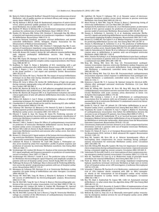 1302                                                           C.D. Deakin et al. / Resuscitation 81 (2010) 1293–1304


66. Botto GL, Politi A, Bonini W, Broffoni T, Bonatti R. External cardioversion of atrial    96. Lightfoot CB, Nremt P, Callaway CW, et al. Dynamic nature of electrocar-
    ﬁbrillation: role of paddle position on technical efﬁcacy and energy require-                diographic waveform predicts rescue shock outcome in porcine ventricular
    ments. Heart 1999;82:726–30.                                                                 ﬁbrillation. Ann Emerg Med 2003;42:230–41.
67. Alp NJ, Rahman S, Bell JA, Shahi M. Randomised comparison of antero-lateral              97. Marn-Pernat A, Weil MH, Tang W, Pernat A, Bisera J. Optimizing timing of
    versus antero-posterior paddle positions for DC cardioversion of persistent                  ventricular deﬁbrillation. Crit Care Med 2001;29:2360–5.
    atrial ﬁbrillation. Int J Cardiol 2000;75:211–6.                                         98. Hamprecht FA, Achleitner U, Krismer AC, et al. Fibrillation power, an alternative
68. Mathew TP, Moore A, McIntyre M, et al. Randomised comparison of electrode                    method of ECG spectral analysis for prediction of countershock success in a
    positions for cardioversion of atrial ﬁbrillation. Heart 1999;81:576–9.                      porcine model of ventricular ﬁbrillation. Resuscitation 2001;50:287–96.
69. Deakin CD, McLaren RM, Petley GW, Clewlow F, Dalrymple-Hay MJ. Effects                   99. Amann A, Achleitner U, Antretter H, et al. Analysing ventricular ﬁbrilla-
    of positive end-expiratory pressure on transthoracic impedance—implications                  tion ECG-signals and predicting deﬁbrillation success during cardiopulmonary
    for deﬁbrillation. Resuscitation 1998;37:9–12.                                               resuscitation employing N(alpha)-histograms. Resuscitation 2001;50:77–85.
70. American National Standard: automatic external deﬁbrillators and remote                 100. Brown CG, Grifﬁth RF, Van Ligten P, et al. Median frequency—a new parameter
    controlled deﬁbrillators (DF39). Arlington, Virgina: Association for the                     for predicting deﬁbrillation success rate. Ann Emerg Med 1991;20:787–9.
    Advancement of Medical Instrumentation; 1993.                                           101. Amann A, Rheinberger K, Achleitner U, et al. The prediction of deﬁbrillation
71. Deakin CD, McLaren RM, Petley GW, Clewlow F, Dalrymple-Hay MJ. A com-                        outcome using a new combination of mean frequency and amplitude in porcine
    parison of transthoracic impedance using standard deﬁbrillation paddles and                  models of cardiac arrest. Anesth Analg 2002;95:716–22, table of contents.
    self-adhesive deﬁbrillation pads. Resuscitation 1998;39:43–6.                           102. Cobb LA, Fahrenbruch CE, Walsh TR, et al. Inﬂuence of cardiopulmonary resus-
72. Stults KR, Brown DD, Cooley F, Kerber RE. Self-adhesive monitor/deﬁbrillation                citation prior to deﬁbrillation in patients with out-of-hospital ventricular
    pads improve prehospital deﬁbrillation success. Ann Emerg Med                                ﬁbrillation. JAMA 1999;281:1182–8.
    1987;16:872–7.                                                                          103. Wik L, Hansen TB, Fylling F, et al. Delaying deﬁbrillation to give basic cardiopul-
73. Bojar RM, Payne DD, Rastegar H, Diehl JT, Cleveland RJ. Use of self-adhesive                 monary resuscitation to patients with out-of-hospital ventricular ﬁbrillation:
    external deﬁbrillator pads for complex cardiac surgical procedures. Ann Thorac               a randomized trial. JAMA 2003;289:1389–95.
    Surg 1988;46:587–8.                                                                     104. Berg RA, Hilwig RW, Kern KB, Ewy GA. Precountershock cardiopul-
74. Bradbury N, Hyde D, Nolan J. Reliability of ECG monitoring with a gel                        monary resuscitation improves ventricular ﬁbrillation median frequency and
    pad/paddle combination after deﬁbrillation. Resuscitation 2000;44:203–6.                     myocardial readiness for successful deﬁbrillation from prolonged ventric-
75. Brown J, Rogers J, Soar J. Cardiac arrest during surgery and ventilation                     ular ﬁbrillation: a randomized, controlled swine study. Ann Emerg Med
    in the prone position: a case report and systematic review. Resuscitation                    2002;40:563–70.
    2001;50:233–8.                                                                          105. Berg RA, Hilwig RW, Ewy GA, Kern KB. Precountershock cardiopulmonary
76. Perkins GD, Davies RP, Soar J, Thickett DR. The impact of manual deﬁbrillation               resuscitation improves initial response to deﬁbrillation from prolonged ven-
    technique on no-ﬂow time during simulated cardiopulmonary resuscitation.                     tricular ﬁbrillation: a randomized, controlled swine study. Crit Care Med
    Resuscitation 2007;73:109–14.                                                                2004;32:1352–7.
77. Wilson RF, Sirna S, White CW, Kerber RE. Deﬁbrillation of high-risk patients            106. Kolarova J, Ayoub IM, Yi Z, Gazmuri RJ. Optimal timing for electrical deﬁb-
    during coronary angiography using self-adhesive, preapplied electrode pads.                  rillation after prolonged untreated ventricular ﬁbrillation. Crit Care Med
    Am J Cardiol 1987;60:380–2.                                                                  2003;31:2022–8.
78. Kerber RE, Martins JB, Kelly KJ, et al. Self-adhesive preapplied electrode pads         107. Indik JH, Hilwig RW, Zuercher M, Kern KB, Berg MD, Berg RA. Preshock
    for deﬁbrillation and cardioversion. J Am Coll Cardiol 1984;3:815–20.                        cardiopulmonary resuscitation worsens outcome from circulatory phase ven-
79. Kerber RE, Martins JB, Ferguson DW, et al. Experimental evaluation and initial               tricular ﬁbrillation with acute coronary artery obstruction in swine. Circ
    clinical application of new self-adhesive deﬁbrillation electrodes. Int J Cardiol            Arrhythm Electrophysiol 2009;2:179–84.
    1985;8:57–66.                                                                           108. Baker PW, Conway J, Cotton C, et al. Deﬁbrillation or cardiopulmonary
80. Perkins GD, Roberts C, Gao F. Delays in deﬁbrillation: inﬂuence of different                 resuscitation ﬁrst for patients with out-of-hospital cardiac arrests found by
    monitoring techniques. Br J Anaesth 2002;89:405–8.                                           paramedics to be in ventricular ﬁbrillation? A randomised control trial. Resus-
81. Chamberlain D. Gel pads should not be used for monitoring ECG after deﬁbril-                 citation 2008;79:424–31.
    lation. Resuscitation 2000;43:159–60.                                                   109. Jacobs IG, Finn JC, Oxer HF, Jelinek GA. CPR before deﬁbrillation in out-of-
82. Callaway CW, Sherman LD, Mosesso Jr VN, Dietrich TJ, Holt E, Clarkson MC.                    hospital cardiac arrest: a randomized trial. Emerg Med Aust 2005;17:39–45.
    Scaling exponent predicts deﬁbrillation success for out-of-hospital ventricular         110. Hayakawa M, Gando S, Okamoto H, Asai Y, Uegaki S, Makise H. Shortening
    ﬁbrillation cardiac arrest. Circulation 2001;103:1656–61.                                    of cardiopulmonary resuscitation time before the deﬁbrillation worsens the
83. Eftestol T, Sunde K, Aase SO, Husoy JH, Steen PA. Predicting outcome of                      outcome in out-of-hospital VF patients. Am J Emerg Med 2009;27:470–4.
    deﬁbrillation by spectral characterization and nonparametric classiﬁcation of           111. Bradley SM, Gabriel EE, Aufderheide TP, et al. Survival Increases with CPR by
    ventricular ﬁbrillation in patients with out-of-hospital cardiac arrest. Circula-            Emergency Medical Services before deﬁbrillation of out-of-hospital ventricu-
    tion 2000;102:1523–9.                                                                        lar ﬁbrillation or ventricular tachycardia: observations from the Resuscitation
84. Eftestol T, Wik L, Sunde K, Steen PA. Effects of cardiopulmonary resuscitation               Outcomes Consortium. Resuscitation 2010;81:155–62.
    on predictors of ventricular ﬁbrillation deﬁbrillation success during out-of-           112. Christenson J, Andrusiek D, Everson-Stewart S, et al. Chest compression fraction
    hospital cardiac arrest. Circulation 2004;110:10–5.                                          determines survival in patients with out-of-hospital ventricular ﬁbrillation.
85. Weaver WD, Cobb LA, Dennis D, Ray R, Hallstrom AP, Copass MK. Amplitude of                   Circulation 2009;120:1241–7.
    ventricular ﬁbrillation waveform and outcome after cardiac arrest. Ann Intern           113. Deakin CD, Nolan JP, Soar J, et al. European Resuscitation Council Guidelines
    Med 1985;102:53–5.                                                                           for Resuscitation 2010. Section 4. Adult advanced life support. Resuscitation
86. Brown CG, Dzwonczyk R. Signal analysis of the human electrocardiogram dur-                   2010;81:1305–52.
    ing ventricular ﬁbrillation: frequency and amplitude parameters as predictors           114. Berg RA, Sanders AB, Kern KB, et al. Adverse hemodynamic effects of
    of successful countershock. Ann Emerg Med 1996;27:184–8.                                     interrupting chest compressions for rescue breathing during cardiopul-
87. Callaham M, Braun O, Valentine W, Clark DM, Zegans C. Prehospital car-                       monary resuscitation for ventricular ﬁbrillation cardiac arrest. Circulation
    diac arrest treated by urban ﬁrst-responders: proﬁle of patient response and                 2001;104:2465–70.
    prediction of outcome by ventricular ﬁbrillation waveform. Ann Emerg Med                115. Kern KB, Hilwig RW, Berg RA, Sanders AB, Ewy GA. Importance of continuous
    1993;22:1664–77.                                                                             chest compressions during cardiopulmonary resuscitation: improved outcome
88. Strohmenger HU, Lindner KH, Brown CG. Analysis of the ventricular ﬁbrillation                during a simulated single lay-rescuer scenario. Circulation 2002;105:645–9.
    ECG signal amplitude and frequency parameters as predictors of countershock             116. Valenzuela TD, Kern KB, Clark LL, et al. Interruptions of chest compressions dur-
    success in humans. Chest 1997;111:584–9.                                                     ing emergency medical systems resuscitation. Circulation 2005;112:1259–65.
89. Strohmenger HU, Eftestol T, Sunde K, et al. The predictive value of ventricu-           117. Bain AC, Swerdlow CD, Love CJ, et al. Multicenter study of principles-based
    lar ﬁbrillation electrocardiogram signal frequency and amplitude variables in                waveforms for external deﬁbrillation. Ann Emerg Med 2001;37:5–12.
    patients with out-of-hospital cardiac arrest. Anesth Analg 2001;93:1428–33.             118. Poole JE, White RD, Kanz KG, et al. Low-energy impedance-compensating
90. Podbregar M, Kovacic M, Podbregar-Mars A, Brezocnik M. Predicting deﬁbrilla-                 biphasic waveforms terminate ventricular ﬁbrillation at high rates in victims
    tion success by ‘genetic’ programming in patients with out-of-hospital cardiac               of out-of-hospital cardiac arrest. LIFE Investigators. J Cardiovasc Electrophysiol
    arrest. Resuscitation 2003;57:153–9.                                                         1997;8:1373–85.
91. Menegazzi JJ, Callaway CW, Sherman LD, et al. Ventricular ﬁbrillation scaling           119. Schneider T, Martens PR, Paschen H, et al. Multicenter, randomized, controlled
    exponent can guide timing of deﬁbrillation and other therapies. Circulation                  trial of 150-J biphasic shocks compared with 200- to 360-J monopha-
    2004;109:926–31.                                                                             sic shocks in the resuscitation of out-of-hospital cardiac arrest victims.
92. Povoas HP, Weil MH, Tang W, Bisera J, Klouche K, Barbatsis A. Predicting                     Optimized Response to Cardiac Arrest (ORCA) Investigators. Circulation
    the success of deﬁbrillation by electrocardiographic analysis. Resuscitation                 2000;102:1780–7.
    2002;53:77–82.                                                                          120. Rea TD, Shah S, Kudenchuk PJ, Copass MK, Cobb LA. Automated external
93. Noc M, Weil MH, Tang W, Sun S, Pernat A, Bisera J. Electrocardiographic pre-                 deﬁbrillators: to what extent does the algorithm delay CPR? Ann Emerg Med
    diction of the success of cardiac resuscitation. Crit Care Med 1999;27:708–14.               2005;46:132–41.
94. Strohmenger HU, Lindner KH, Keller A, Lindner IM, Pfenninger EG. Spectral               121. Olasveengen TM, Vik E, Kuzovlev A, Sunde K. Effect of implementation of new
    analysis of ventricular ﬁbrillation and closed-chest cardiopulmonary resusci-                resuscitation guidelines on quality of cardiopulmonary resuscitation and sur-
    tation. Resuscitation 1996;33:155–61.                                                        vival. Resuscitation 2009;80:407–11.
95. Noc M, Weil MH, Gazmuri RJ, Sun S, Biscera J, Tang W. Ventricular ﬁbrillation           122. Bobrow BJ, Clark LL, Ewy GA, et al. Minimally interrupted cardiac resuscita-
    voltage as a monitor of the effectiveness of cardiopulmonary resuscitation. J                tion by emergency medical services for out-of-hospital cardiac arrest. JAMA
    Lab Clin Med 1994;124:421–6.                                                                 2008;299:1158–65.
 