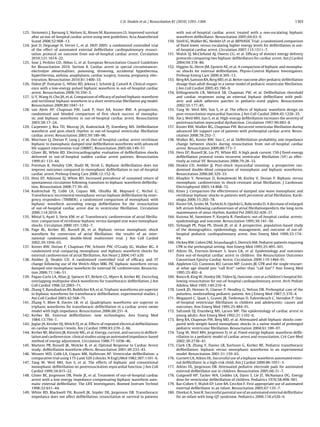 C.D. Deakin et al. / Resuscitation 81 (2010) 1293–1304                                                          1303


123. Steinmetz J, Barnung S, Nielsen SL, Risom M, Rasmussen LS. Improved survival                   with out-of-hospital cardiac arrest treated with a non-escalating biphasic
     after an out-of-hospital cardiac arrest using new guidelines. Acta Anaesthesiol                waveform deﬁbrillator. Resuscitation 2005;64:63–9.
     Scand 2008;52:908–13.                                                                   150.   Stiell IG, Walker RG, Nesbitt LP, et al. BIPHASIC Trial: a randomized comparison
124. Jost D, Degrange H, Verret C, et al. DEFI 2005: a randomized controlled trial                  of ﬁxed lower versus escalating higher energy levels for deﬁbrillation in out-
     of the effect of automated external deﬁbrillator cardiopulmonary resusci-                      of-hospital cardiac arrest. Circulation 2007;115:1511–7.
     tation protocol on outcome from out-of-hospital cardiac arrest. Circulation             151.   Walsh SJ, McClelland AJ, Owens CG, et al. Efﬁcacy of distinct energy delivery
     2010;121:1614–22.                                                                              protocols comparing two biphasic deﬁbrillators for cardiac arrest. Am J Cardiol
125. Soar J, Perkins GD, Abbas G, et al. European Resuscitation Council Guidelines                  2004;94:378–80.
     for Resuscitation 2010. Section 8. Cardiac arrest in special circumstances:             152.   Higgins SL, Herre JM, Epstein AE, et al. A comparison of biphasic and monopha-
     electrolyte abnormalities, poisoning, drowning, accidental hypothermia,                        sic shocks for external deﬁbrillation. Physio-Control Biphasic Investigators.
     hyperthermia, asthma, anaphylaxis, cardiac surgery, trauma, pregnancy, elec-                   Prehosp Emerg Care 2000;4:305–13.
     trocution. Resuscitation 2010;81:1400–33.                                               153.   Berg RA, Samson RA, Berg MD, et al. Better outcome after pediatric deﬁbrillation
126. Didon JP, Fontaine G, White RD, Jekova I, Schmid JJ, Cansell A. Clinical experi-               dosage than adult dosage in a swine model of pediatric ventricular ﬁbrillation.
     ence with a low-energy pulsed biphasic waveform in out-of-hospital cardiac                     J Am Coll Cardiol 2005;45:786–9.
     arrest. Resuscitation 2008;76:350–3.                                                    154.   Killingsworth CR, Melnick SB, Chapman FW, et al. Deﬁbrillation threshold
127. Li Y, Wang H, Cho JH, et al. Comparison of efﬁcacy of pulsed biphasic waveform                 and cardiac responses using an external biphasic deﬁbrillator with pedi-
     and rectilinear biphasic waveform in a short ventricular ﬁbrillation pig model.                atric and adult adhesive patches in pediatric-sized piglets. Resuscitation
     Resuscitation 2009;80:1047–51.                                                                 2002;55:177–85.
128. van Alem AP, Chapman FW, Lank P, Hart AA, Koster RW. A prospective,                     155.   Tang W, Weil MH, Sun S, et al. The effects of biphasic waveform design on
     randomised and blinded comparison of ﬁrst shock success of monopha-                            post-resuscitation myocardial function. J Am Coll Cardiol 2004;43:1228–35.
     sic and biphasic waveforms in out-of-hospital cardiac arrest. Resuscitation             156.   Xie J, Weil MH, Sun S, et al. High-energy deﬁbrillation increases the severity of
     2003;58:17–24.                                                                                 postresuscitation myocardial dysfunction. Circulation 1997;96:683–8.
129. Carpenter J, Rea TD, Murray JA, Kudenchuk PJ, Eisenberg MS. Deﬁbrillation               157.   Koster RW, Walker RG, Chapman FW. Recurrent ventricular ﬁbrillation during
     waveform and post-shock rhythm in out-of-hospital ventricular ﬁbrillation                      advanced life support care of patients with prehospital cardiac arrest. Resus-
     cardiac arrest. Resuscitation 2003;59:189–96.                                                  citation 2008;78:252–7.
130. Morrison LJ, Dorian P, Long J, et al. Out-of-hospital cardiac arrest rectilinear        158.   Walker RG, Koster RW, Sun C, et al. Deﬁbrillation probability and impedance
     biphasic to monophasic damped sine deﬁbrillation waveforms with advanced                       change between shocks during resuscitation from out-of-hospital cardiac
     life support intervention trial (ORBIT). Resuscitation 2005;66:149–57.                         arrest. Resuscitation 2009;80:773–7.
131. Gliner BE, White RD. Electrocardiographic evaluation of deﬁbrillation shocks            159.   Hess EP, Russell JK, Liu PY, White RD. A high peak current 150-J ﬁxed-energy
     delivered to out-of-hospital sudden cardiac arrest patients. Resuscitation                     deﬁbrillation protocol treats recurrent ventricular ﬁbrillation (VF) as effec-
     1999;41:133–44.                                                                                tively as initial VF. Resuscitation 2008;79:28–33.
132. Freeman K, Hendey GW, Shalit M, Stroh G. Biphasic deﬁbrillation does not                160.   Deakin CD, Ambler JJ. Post-shock myocardial stunning: a prospective ran-
     improve outcomes compared to monophasic deﬁbrillation in out-of-hospital                       domised double-blind comparison of monophasic and biphasic waveforms.
     cardiac arrest. Prehosp Emerg Care 2008;12:152–6.                                              Resuscitation 2006;68:329–33.
133. Hess EP, Atkinson EJ, White RD. Increased prevalence of sustained return of             161.   Khaykin Y, Newman D, Kowalewski M, Korley V, Dorian P. Biphasic versus
     spontaneous circulation following transition to biphasic waveform deﬁbrilla-                   monophasic cardioversion in shock-resistant atrial ﬁbrillation. J Cardiovasc
     tion. Resuscitation 2008;77:39–45.                                                             Electrophysiol 2003;14:868–72.
134. Kudenchuk PJ, Cobb LA, Copass MK, Olsufka M, Maynard C, Nichol G.                       162.   Kmec J. Comparison the effectiveness of damped sine wave monophasic and
     Transthoracic incremental monophasic versus biphasic deﬁbrillation by emer-                    rectilinear biphasic shocks in patients with persistent atrial ﬁbrillation. Kardi-
     gency responders (TIMBER): a randomized comparison of monophasic with                          ologia 2006;15:265–78.
     biphasic waveform ascending energy deﬁbrillation for the resuscitation                  163.   Kosior DA, Szulec M, Torbicki A, Opolski G, Rabczenko D. A decrease of enlarged
     of out-of-hospital cardiac arrest due to ventricular ﬁbrillation. Circulation                  left atrium following cardioversion of atrial ﬁbrillationpredicts the long-term
     2006;114:2010–8.                                                                               maintenance of sinus rhythm. Kardiol Pol 2005;62:428–37.
135. Mittal S, Ayati S, Stein KM, et al. Transthoracic cardioversion of atrial ﬁbrilla-      164.   Kuisma M, Suominen P, Korpela R. Paediatric out-of-hospital cardiac arrests:
     tion: comparison of rectilinear biphasic versus damped sine wave monophasic                    epidemiology and outcome. Resuscitation 1995;30:141–50.
     shocks. Circulation 2000;101:1282–7.                                                    165.   Sirbaugh PE, Pepe PE, Shook JE, et al. A prospective, population-based study
136. Page RL, Kerber RE, Russell JK, et al. Biphasic versus monophasic shock                        of the demographics, epidemiology, management, and outcome of out-of-
     waveform for conversion of atrial ﬁbrillation: the results of an inter-                        hospital pediatric cardiopulmonary arrest. Ann Emerg Med 1999;33:174–
     national randomized, double-blind multicenter trial. J Am Coll Cardiol                         84.
     2002;39:1956–63.                                                                        166.   Hickey RW, Cohen DM, Strausbaugh S, Dietrich AM. Pediatric patients requiring
137. Koster RW, Dorian P, Chapman FW, Schmitt PW, O’Grady SG, Walker RG. A                          CPR in the prehospital setting. Ann Emerg Med 1995;25:495–501.
     randomized trial comparing monophasic and biphasic waveform shocks for                  167.   Atkins DL, Everson-Stewart S, Sears GK, et al. Epidemiology and outcomes
     external cardioversion of atrial ﬁbrillation. Am Heart J 2004;147:e20.                         from out-of-hospital cardiac arrest in children: the Resuscitation Outcomes
138. Ambler JJ, Deakin CD. A randomized controlled trial of efﬁcacy and ST                          Consortium Epistry-Cardiac Arrest. Circulation 2009;119:1484–91.
     change following use of the Welch-Allyn MRL PIC biphasic waveform versus                168.   Appleton GO, Cummins RO, Larson MP, Graves JR. CPR and the single rescuer:
     damped sine monophasic waveform for external DC cardioversion. Resuscita-                      at what age should you “call ﬁrst” rather than “call fast”? Ann Emerg Med
     tion 2006;71:146–51.                                                                           1995;25:492–4.
139. Pagan-Carlo LA, Allan JJ, Spencer KT, Birkett CL, Myers R, Kerber RE. Encircling        169.   Ronco R, King W, Donley DK, Tilden SJ, Outcome. cost at a children’s hospital fol-
     overlapping multipulse shock waveforms for transthoracic deﬁbrillation. J Am                   lowing resuscitation for out-of-hospital cardiopulmonary arrest. Arch Pediatr
     Coll Cardiol 1998;32:2065–71.                                                                  Adolesc Med 1995;149:210–4.
140. Zhang Y, Ramabadran RS, Boddicker KA, et al. Triphasic waveforms are superior           170.   Losek JD, Hennes H, Glaeser P, Hendley G, Nelson DB. Prehospital care of the
     to biphasic waveforms for transthoracic deﬁbrillation: experimental studies. J                 pulseless, nonbreathing pediatric patient. Am J Emerg Med 1987;5:370–4.
     Am Coll Cardiol 2003;42:568–75.                                                         171.   Mogayzel C, Quan L, Graves JR, Tiedeman D, Fahrenbruch C, Herndon P. Out-
141. Zhang Y, Rhee B, Davies LR, et al. Quadriphasic waveforms are superior to                      of-hospital ventricular ﬁbrillation in children and adolescents: causes and
     triphasic waveforms for transthoracic deﬁbrillation in a cardiac arrest swine                  outcomes. Ann Emerg Med 1995;25:484–91.
     model with high impedance. Resuscitation 2006;68:251–8.                                 172.   Safranek DJ, Eisenberg MS, Larsen MP. The epidemiology of cardiac arrest in
142. Kerber RE. External deﬁbrillation: new technologies. Ann Emerg Med                             young adults. Ann Emerg Med 1992;21:1102–6.
     1984;13:794–7.                                                                          173.   Berg RA, Chapman FW, Berg MD, et al. Attenuated adult biphasic shocks com-
143. Joglar JA, Kessler DJ, Welch PJ, et al. Effects of repeated electrical deﬁbrillations          pared with weight-based monophasic shocks in a swine model of prolonged
     on cardiac troponin I levels. Am J Cardiol 1999;83:270–2. A6.                                  pediatric ventricular ﬁbrillation. Resuscitation 2004;61:189–97.
144. Kerber RE, Martins JB, Kienzle MG, et al. Energy, current, and success in deﬁbril-      174.   Tang W, Weil MH, Jorgenson D, et al. Fixed-energy biphasic waveform deﬁb-
     lation and cardioversion: clinical studies using an automated impedance-based                  rillation in a pediatric model of cardiac arrest and resuscitation. Crit Care Med
     method of energy adjustment. Circulation 1988;77:1038–46.                                      2002;30:2736–41.
145. Martens PR, Russell JK, Wolcke B, et al. Optimal Response to Cardiac Arrest             175.   Clark CB, Zhang Y, Davies LR, Karlsson G, Kerber RE. Pediatric transthoracic
     study: deﬁbrillation waveform effects. Resuscitation 2001;49:233–43.                           deﬁbrillation: biphasic versus monophasic waveforms in an experimental
146. Weaver WD, Cobb LA, Copass MK, Hallstrom AP. Ventricular deﬁbrillation: a                      model. Resuscitation 2001;51:159–63.
     comparative trial using 175-J and 320-J shocks. N Engl J Med 1982;307:1101–6.           176.   Gurnett CA, Atkins DL. Successful use of a biphasic waveform automated exter-
147. Tang W, Weil MH, Sun S, et al. The effects of biphasic and conventional                        nal deﬁbrillator in a high-risk child. Am J Cardiol 2000;86:1051–3.
     monophasic deﬁbrillation on postresuscitation myocardial function. J Am Coll            177.   Atkins DL, Jorgenson DB. Attenuated pediatric electrode pads for automated
     Cardiol 1999;34:815–22.                                                                        external deﬁbrillator use in children. Resuscitation 2005;66:31–7.
148. Gliner BE, Jorgenson DB, Poole JE, et al. Treatment of out-of-hospital cardiac          178.   Gutgesell HP, Tacker WA, Geddes LA, Davis S, Lie JT, McNamara DG. Energy
     arrest with a low-energy impedance-compensating biphasic waveform auto-                        dose for ventricular deﬁbrillation of children. Pediatrics 1976;58:898–901.
     matic external deﬁbrillator. The LIFE Investigators. Biomed Instrum Technol             179.   Bar-Cohen Y, Walsh EP, Love BA, Cecchin F. First appropriate use of automated
     1998;32:631–44.                                                                                external deﬁbrillator in an infant. Resuscitation 2005;67:135–7.
149. White RD, Blackwell TH, Russell JK, Snyder DE, Jorgenson DB. Transthoracic              180.   Divekar A, Soni R. Successful parental use of an automated external deﬁbrillator
     impedance does not affect deﬁbrillation, resuscitation or survival in patients                 for an infant with long-QT syndrome. Pediatrics 2006;118:e526–9.
 