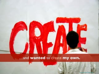 …and wanted to create my own.
https://www.ﬂickr.com/photos/jonahgs/319116679/
 