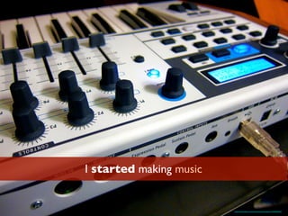 I started making music
https://www.ﬂickr.com/photos/rclarkeimages/13503820033/
 