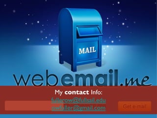 My contact Info:
fullerow@fullsail.edu
owfuller@gmail.com
https://www.ﬂickr.com/photos/totumweb/5334084274/
 