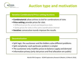 World ATM Congress - SESAR Exploratory Research (Madrid, 10 March 2016)
Auction type and motivation
 