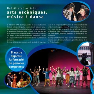 Batxillerat artístic:

arts escèniques,
música i dansa
El Batxillerat d`Arts Escèniques centra els seus estudis en la
form...