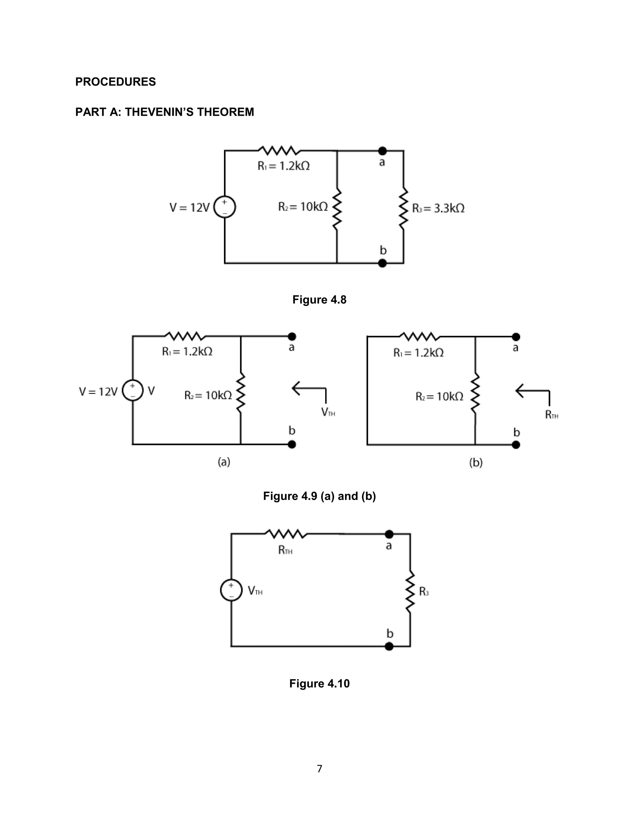 PROCEDURES

PART A: THEVENIN’S THEOREM




                                  Figure 4.8




                             Figure 4.9 (a) and (b)




                                  Figure 4.10




                                       7
 