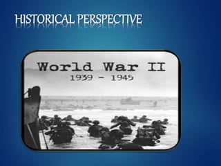 HISTORICAL PERSPECTIVE
 