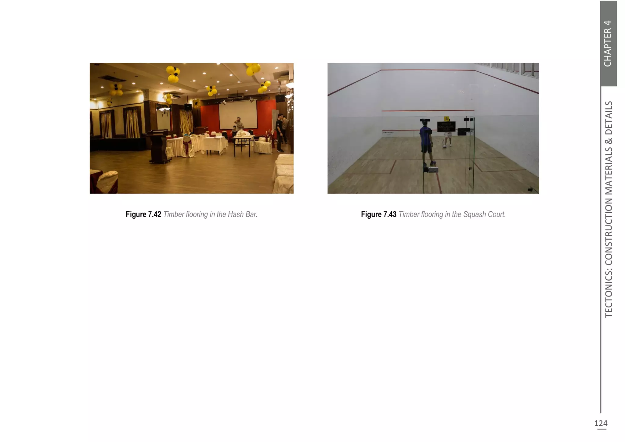 Figure 7.42 Timber flooring in the Hash Bar. Figure 7.43 Timber flooring in the Squash Court.
 