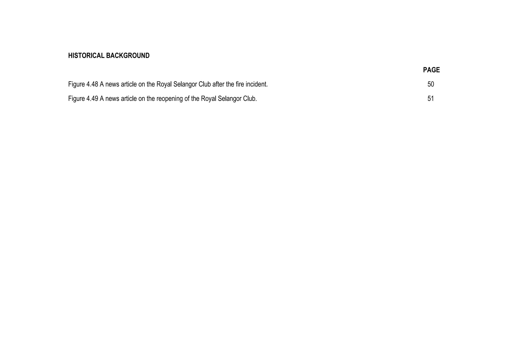 HISTORICAL BACKGROUND
PAGE
Figure 4.48 A news article on the Royal Selangor Club after the fire incident. 50
Figure 4.49 A news article on the reopening of the Royal Selangor Club. 51
 