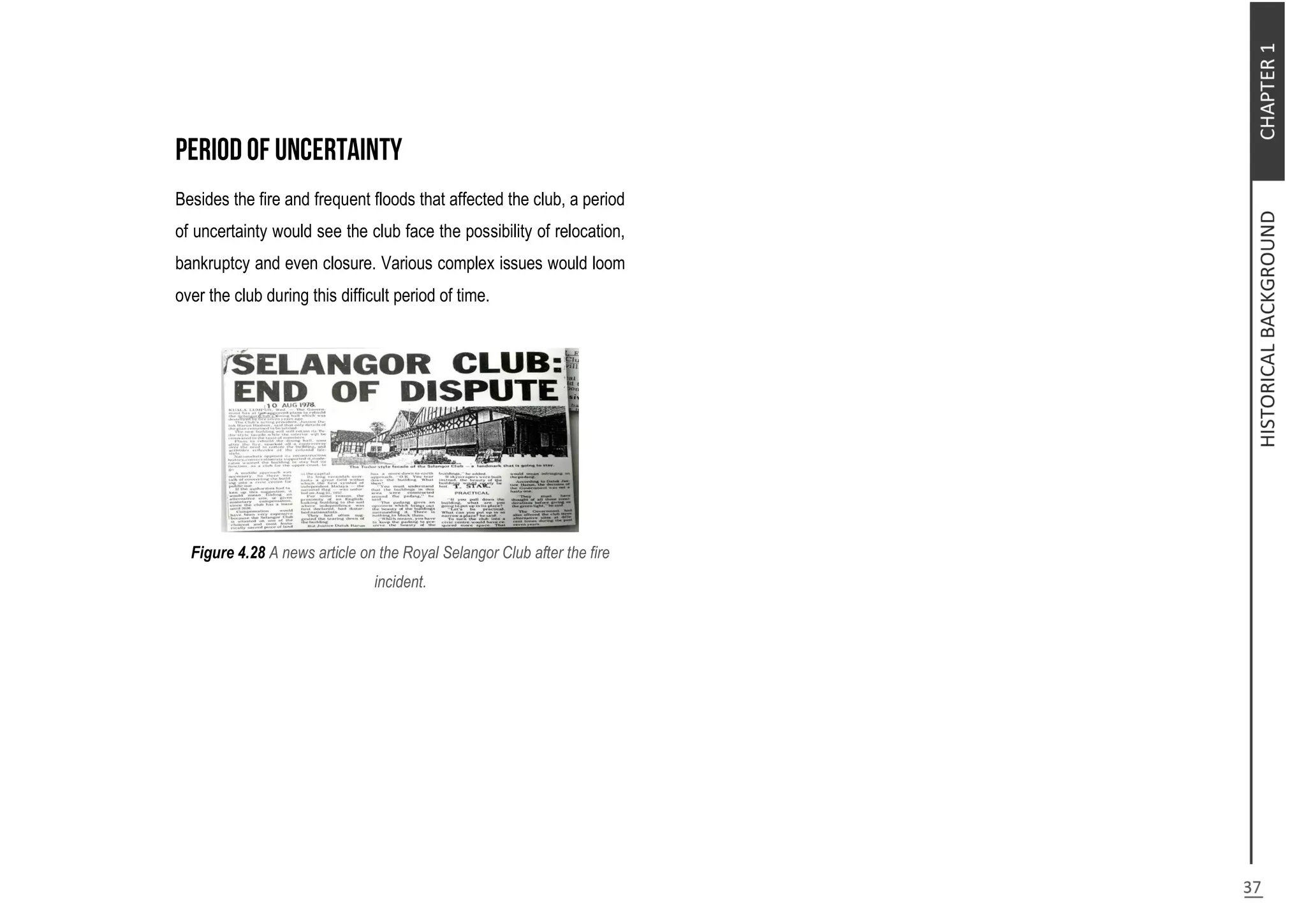 Besides the fire and frequent floods that affected the club, a period
of uncertainty would see the club face the possibility of relocation,
bankruptcy and even closure. Various complex issues would loom
over the club during this difficult period of time.
Figure 4.28 A news article on the Royal Selangor Club after the fire
incident.
 