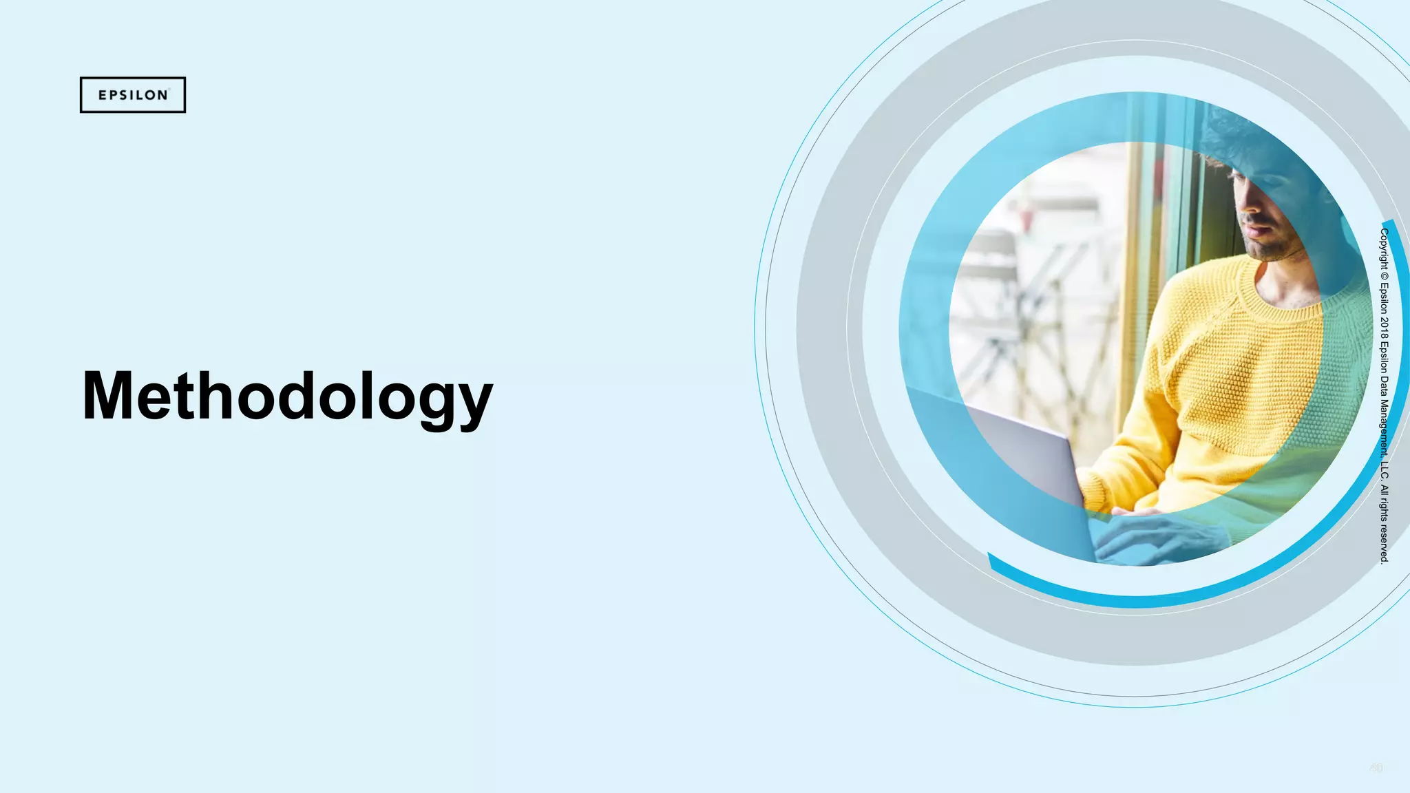 40
Copyright©Epsilon2018EpsilonDataManagement,LLC.Allrightsreserved.
Methodology
40
 