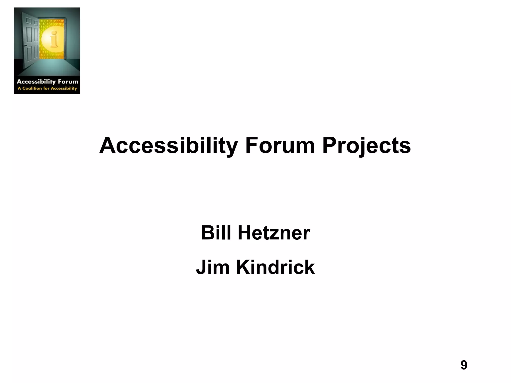 Accessibility Forum Projects Bill Hetzner Jim Kindrick 