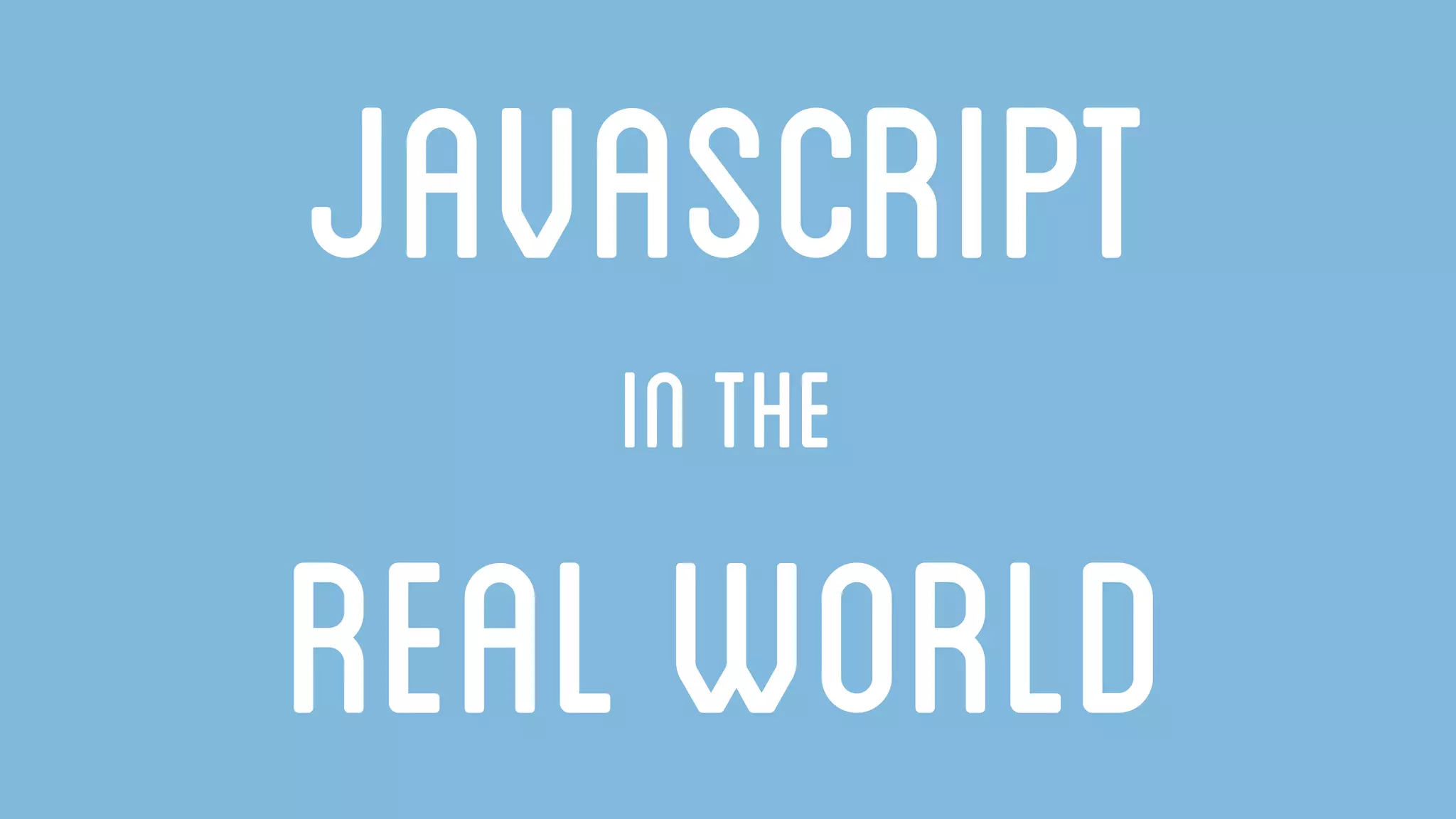 JavaScript in the Real World | PPT