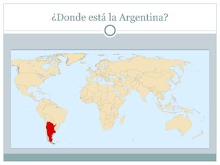 ¿ Donde est á la Argentina?