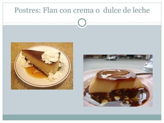 Postres: Flan con crema o dulce de leche