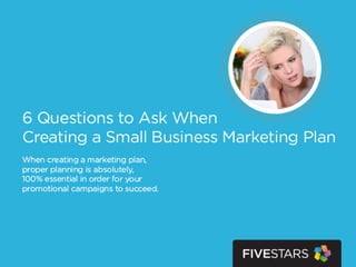 6 Questions to Ask When Creating a Small Business Marketing Plan