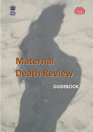 Maternal
Death Review
       GUIDEBOOK
 