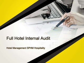 Full Hotel Internal Audit
Hotel Management SPHM Hospitality
 