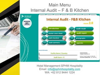 Main Menu
Internal Audit – F & B Kitchen
Hotel Management SPHM Hospitality
Email: info@sphmhospitality.com
WA: +62 812 9444 1224
 