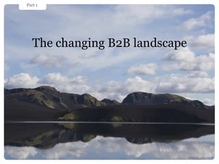The changing B2B landscape Part 1 