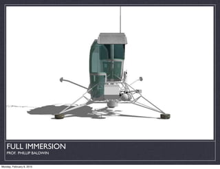 FULL IMMERSION
    PROF. PHILLIP BALDWIN


Monday, February 8, 2010
 