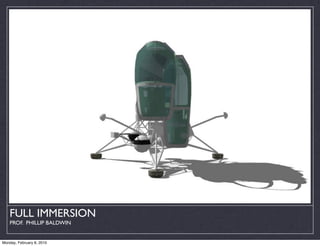 FULL IMMERSION
    PROF. PHILLIP BALDWIN


Monday, February 8, 2010
 