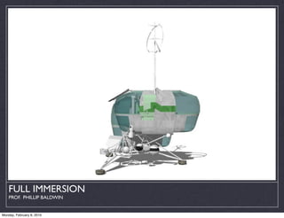 FULL IMMERSION
    PROF. PHILLIP BALDWIN


Monday, February 8, 2010
 