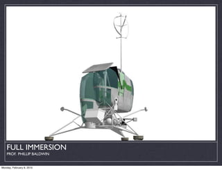 FULL IMMERSION
    PROF. PHILLIP BALDWIN


Monday, February 8, 2010
 