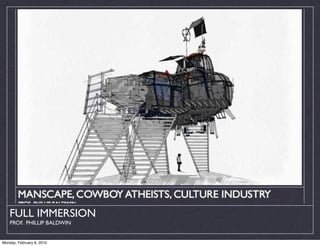 FULL IMMERSION
    PROF. PHILLIP BALDWIN


Monday, February 8, 2010
 