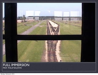 FULL IMMERSION
    PROF. PHILLIP BALDWIN


Monday, February 8, 2010
 