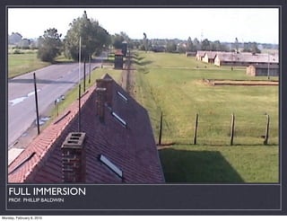 FULL IMMERSION
    PROF. PHILLIP BALDWIN


Monday, February 8, 2010
 